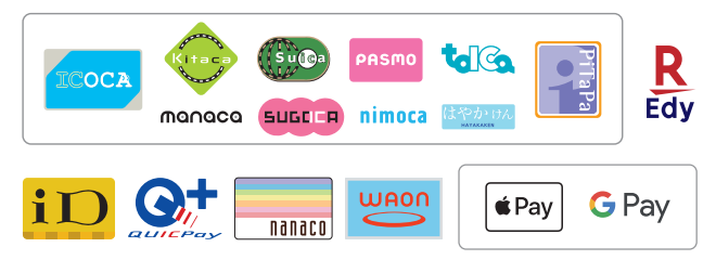 ICOCA、Kitaca、manaca、Suica、SUGOCA、PASMO、nimoca、TOICA、はやかけん、PiTaPa、楽天Edy、iD、QUICpay、nanaco、WAON、Apple Pay、Google Pay
