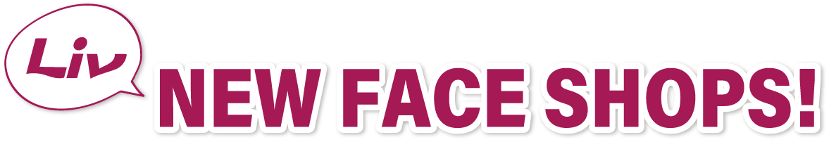 NEW FACE SHOPS!