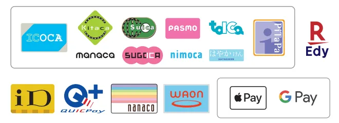 ICOCA、Kitaca、manaca、Suica、SUGOCA、PASMO、nimoca、TOICA、はやかけん、PiTaPa、楽天Edy、iD、QUICpay、nanaco、WAON、Apple Pay、Google Pay