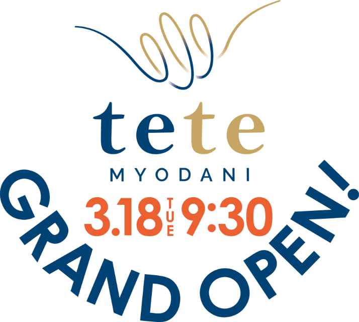 tete MYODANI 03.18 Tue 9:30 南ゾーン GRAND OPEN!